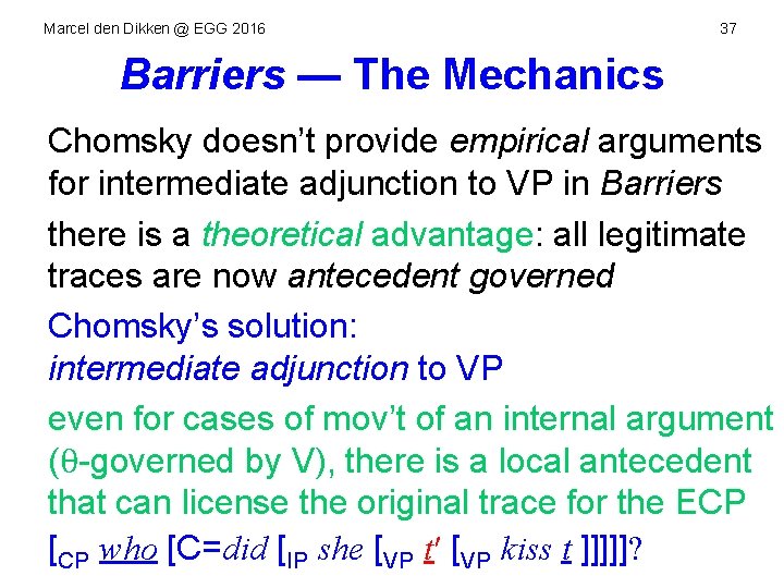 Marcel den Dikken @ EGG 2016 37 Barriers — The Mechanics Chomsky doesn’t provide