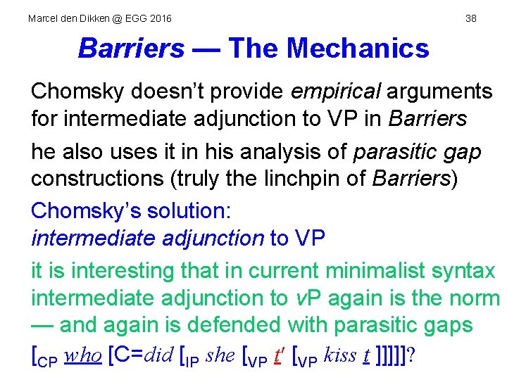 Marcel den Dikken @ EGG 2016 38 Barriers — The Mechanics Chomsky doesn’t provide