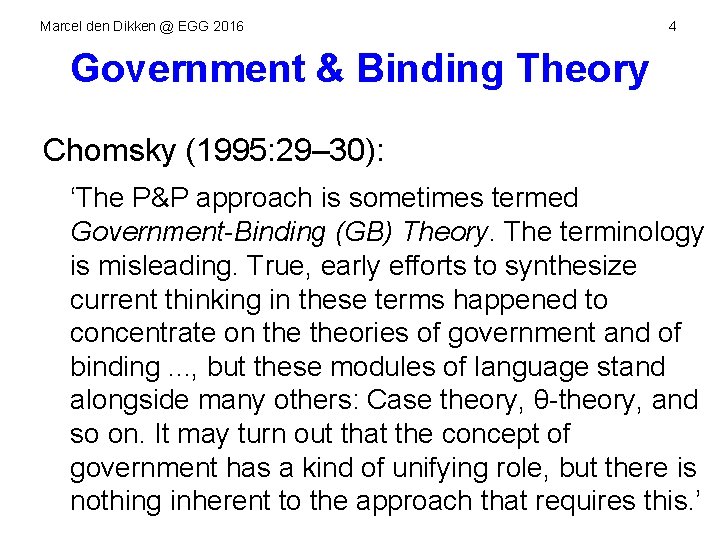Marcel den Dikken @ EGG 2016 4 Government & Binding Theory Chomsky (1995: 29–
