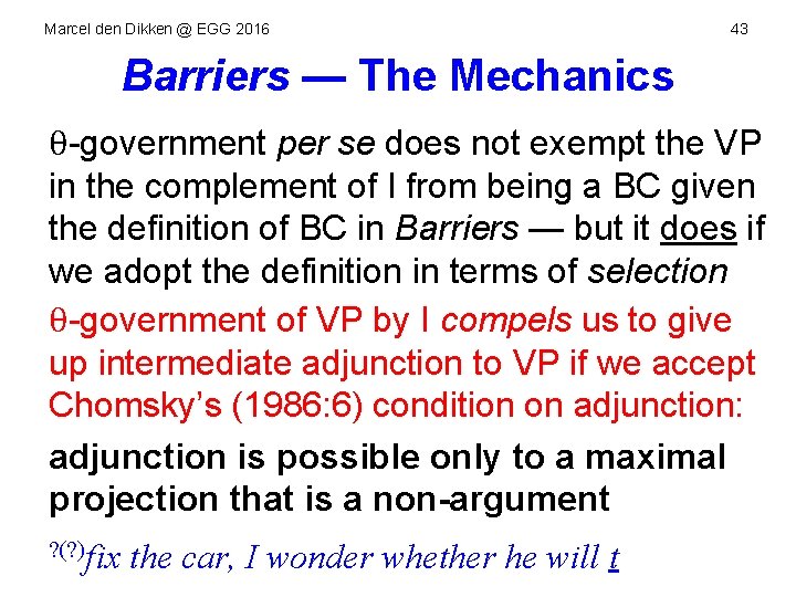 Marcel den Dikken @ EGG 2016 43 Barriers — The Mechanics θ-government per se