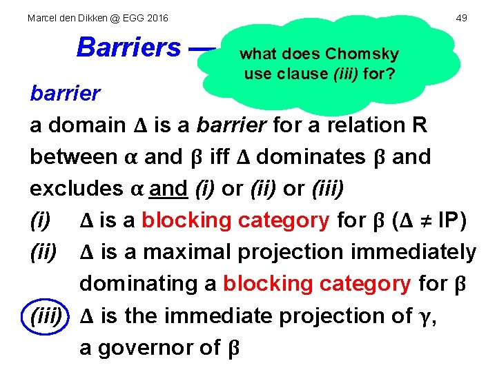 Marcel den Dikken @ EGG 2016 49 Barriers — The what Mechanics does Chomsky