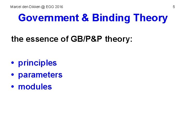 Marcel den Dikken @ EGG 2016 Government & Binding Theory the essence of GB/P&P