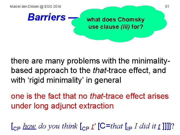 Marcel den Dikken @ EGG 2016 51 Barriers — The what Mechanics does Chomsky