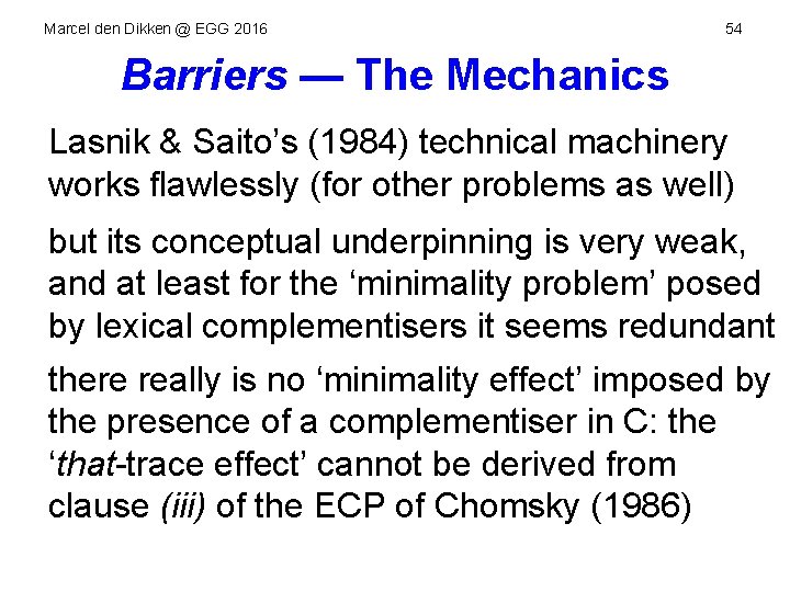 Marcel den Dikken @ EGG 2016 54 Barriers — The Mechanics Lasnik & Saito’s