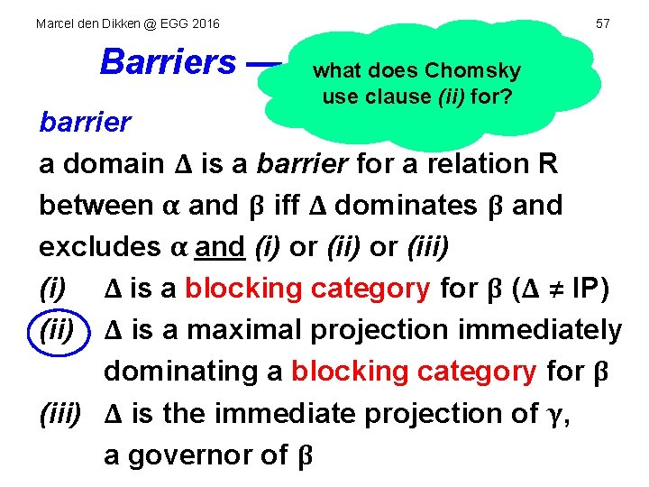 Marcel den Dikken @ EGG 2016 57 Barriers — The what Mechanics does Chomsky