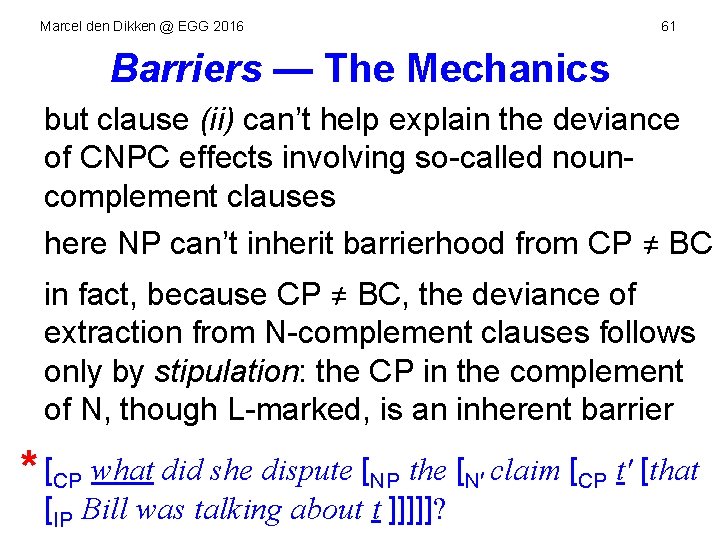 Marcel den Dikken @ EGG 2016 61 Barriers — The Mechanics but clause (ii)