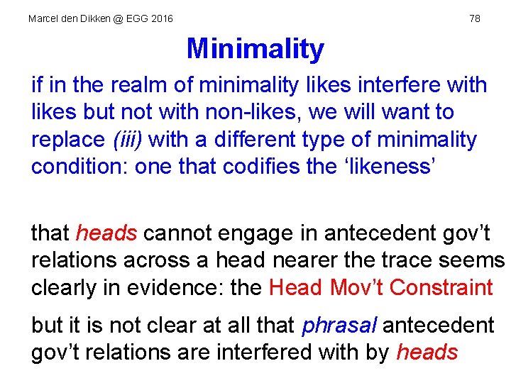 Marcel den Dikken @ EGG 2016 78 Minimality if in the realm of minimality