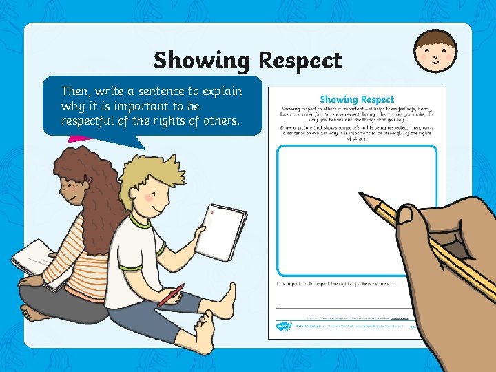 Showing Respect Then, write a sentence Draw a picture that to explain why it