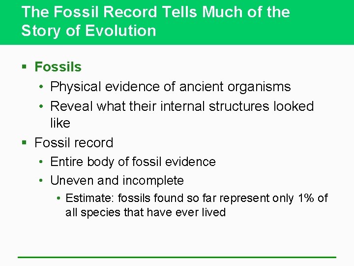 The Fossil Record Tells Much of the Story of Evolution § Fossils • Physical