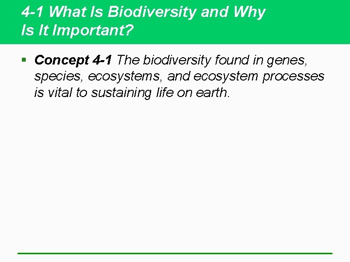 4 -1 What Is Biodiversity and Why Is It Important? § Concept 4 -1