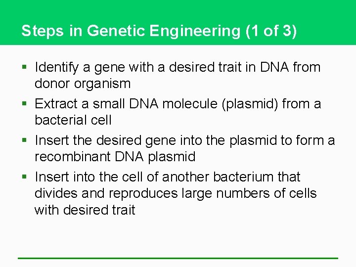 Steps in Genetic Engineering (1 of 3) § Identify a gene with a desired