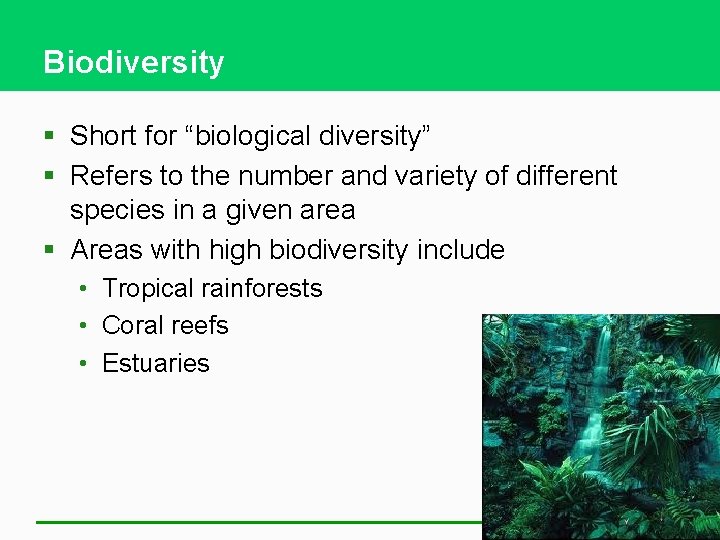 Biodiversity § Short for “biological diversity” § Refers to the number and variety of