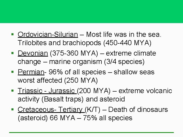 § Ordovician-Silurian – Most life was in the sea. Trilobites and brachiopods (450 -440