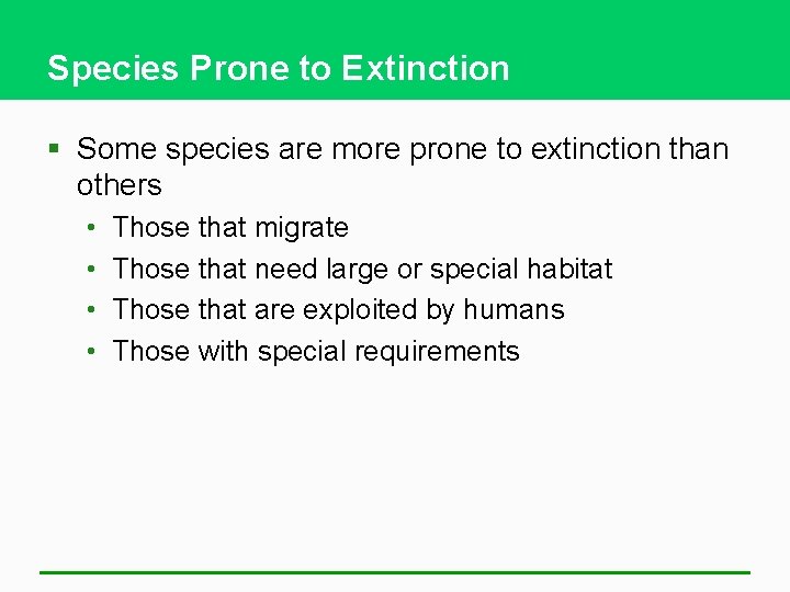 Species Prone to Extinction § Some species are more prone to extinction than others