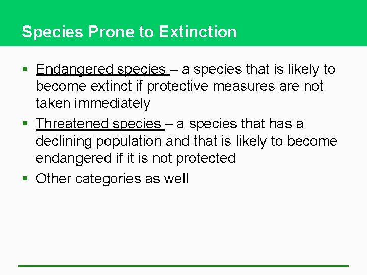 Species Prone to Extinction § Endangered species – a species that is likely to