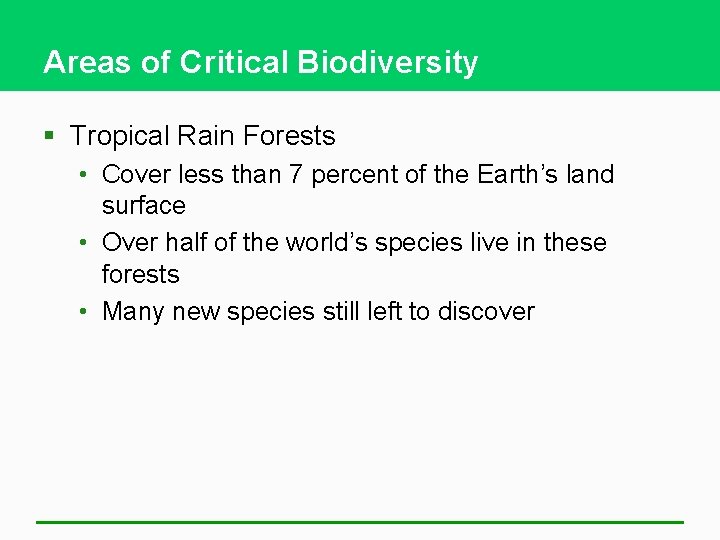 Areas of Critical Biodiversity § Tropical Rain Forests • Cover less than 7 percent