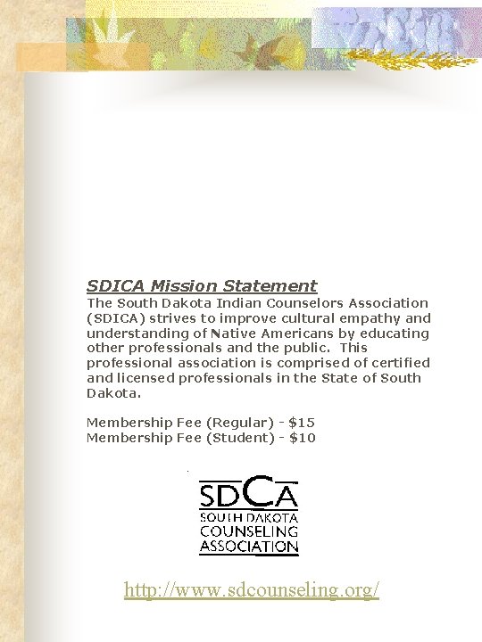 SDICA Mission Statement The South Dakota Indian Counselors Association (SDICA) strives to improve cultural