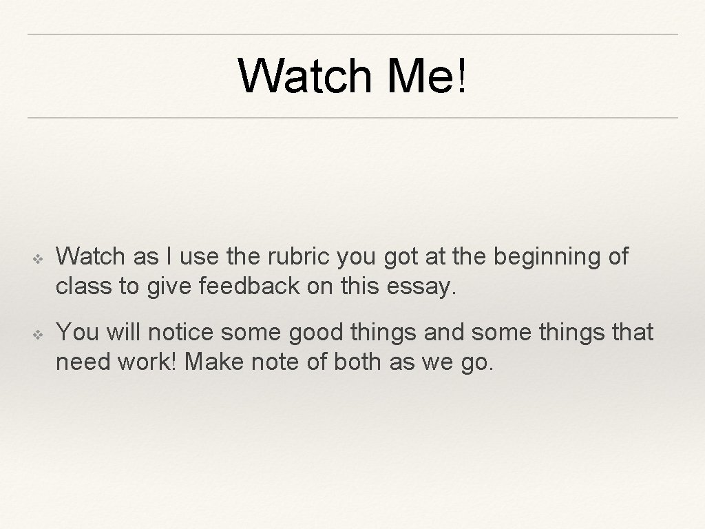 Watch Me! ❖ ❖ Watch as I use the rubric you got at the Watch Me! ❖ ❖ Watch as I use the rubric you got at the