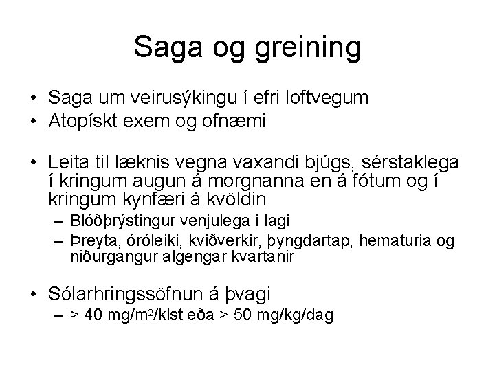 Saga og greining • Saga um veirusýkingu í efri loftvegum • Atopískt exem og