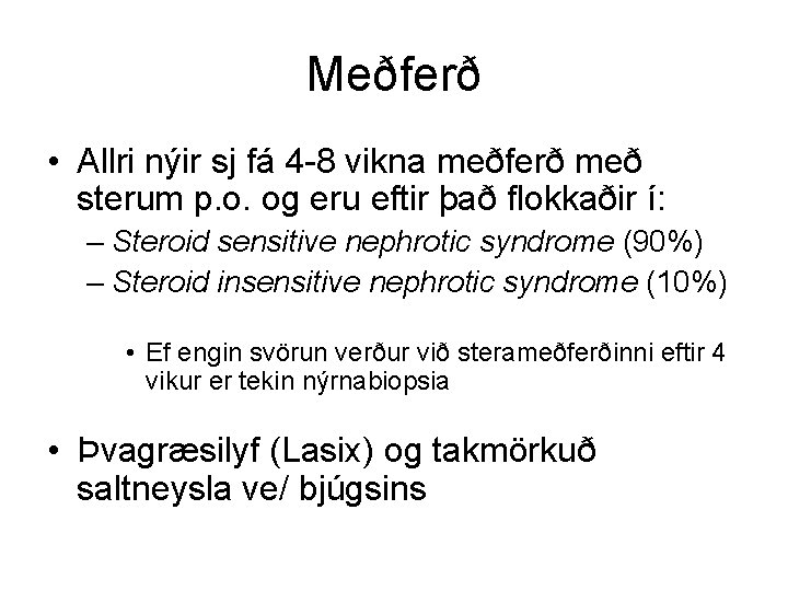 Meðferð • Allri nýir sj fá 4 -8 vikna meðferð með sterum p. o.