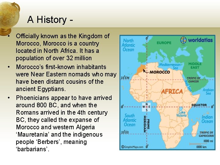 A History • Officially known as the Kingdom of Morocco, Morocco is a country