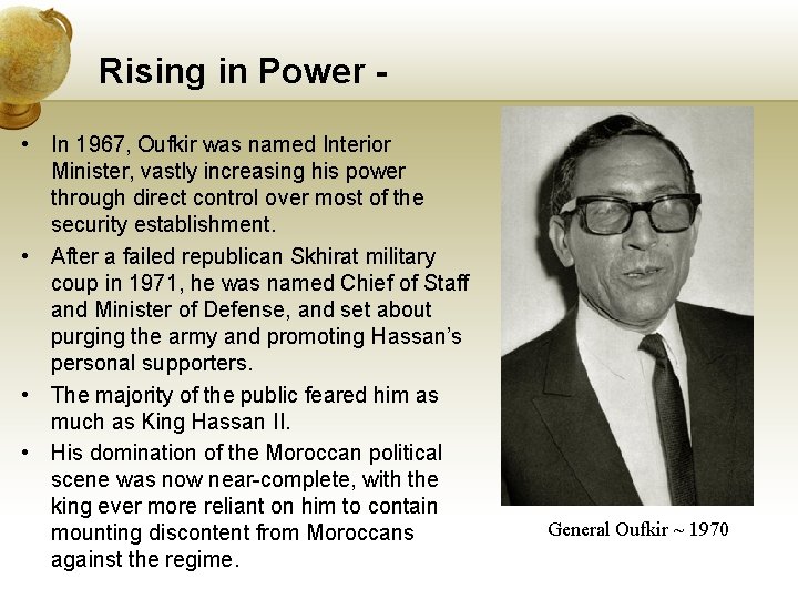 Rising in Power • In 1967, Oufkir was named Interior Minister, vastly increasing his
