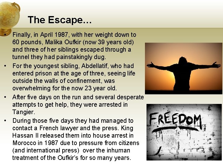 The Escape… • Finally, in April 1987, with her weight down to 60 pounds,