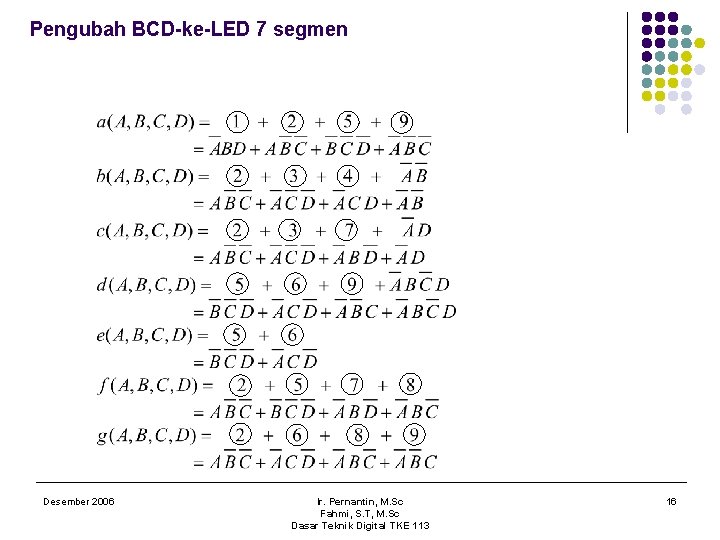Pengubah BCD-ke-LED 7 segmen Desember 2006 Ir. Pernantin, M. Sc Fahmi, S. T, M.
