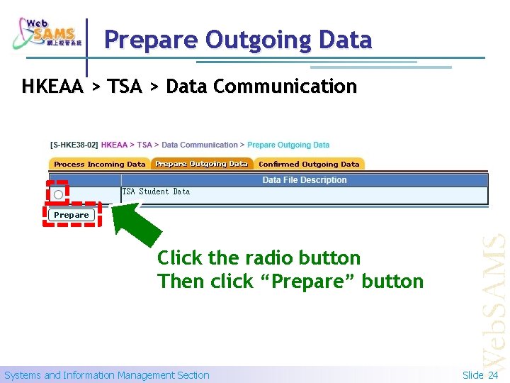 Prepare Outgoing Data HKEAA > TSA > Data Communication Click the radio button Then