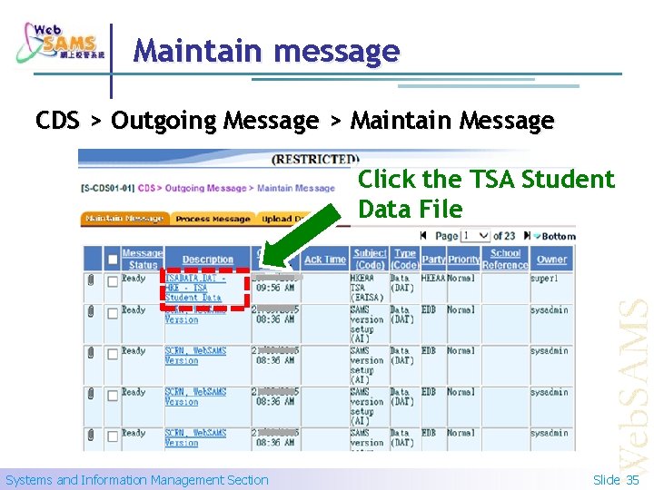 Maintain message CDS > Outgoing Message > Maintain Message Click the TSA Student Data