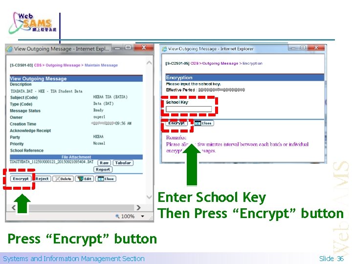 Enter School Key Then Press “Encrypt” button Systems and Information Management Section Slide 36