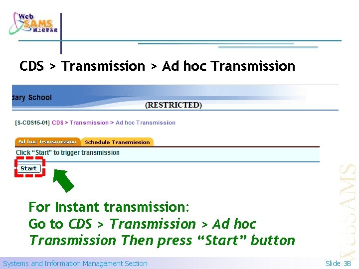 CDS > Transmission > Ad hoc Transmission For Instant transmission: Go to CDS >