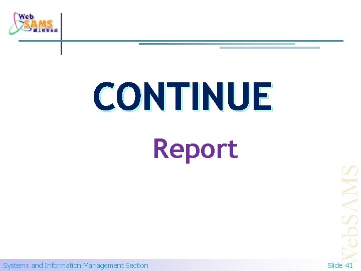 CONTINUE Report Systems and Information Management Section Slide 41 