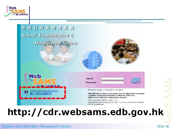 http: //cdr. websams. edb. gov. hk Systems and Information Management Section Slide 48 