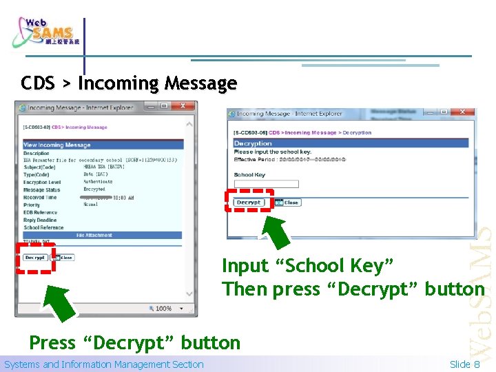 CDS > Incoming Message Input “School Key” Then press “Decrypt” button Press “Decrypt” button