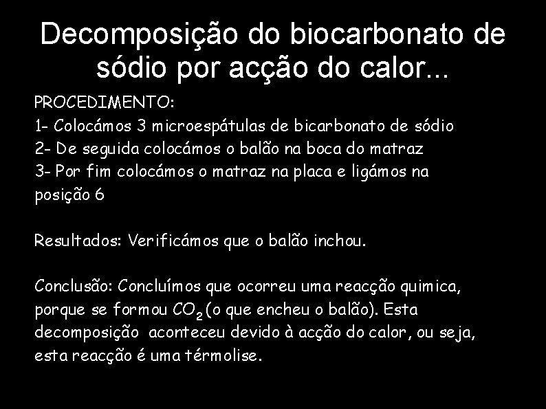 Decomposição do biocarbonato de sódio por acção do calor. . . PROCEDIMENTO: 1 -