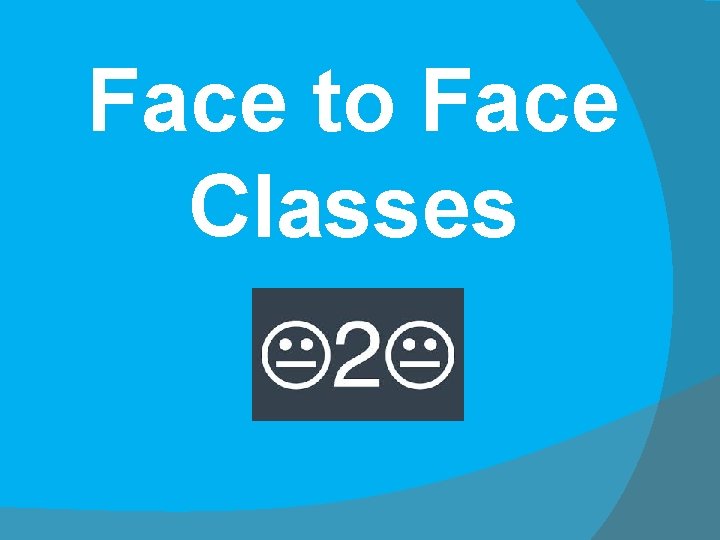 Face to Face Classes 