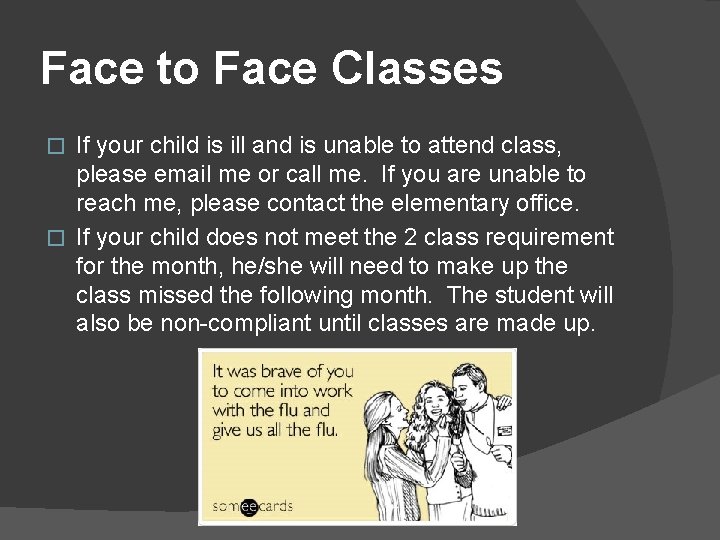 Face to Face Classes If your child is ill and is unable to attend