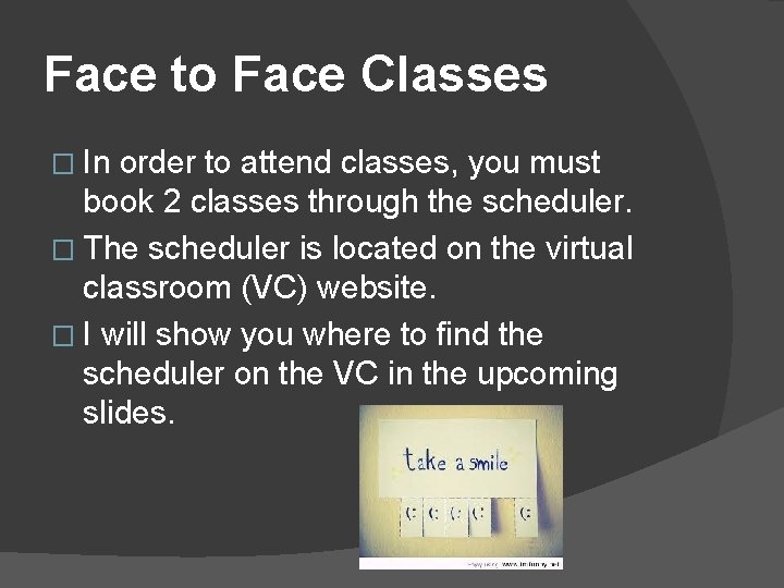 Face to Face Classes � In order to attend classes, you must book 2