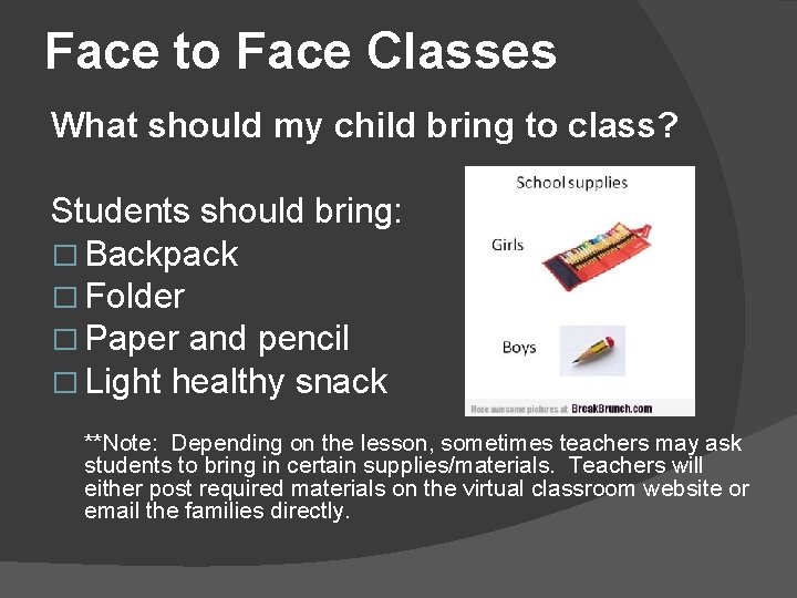 Face to Face Classes What should my child bring to class? Students should bring: