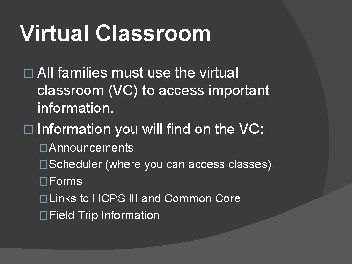 Virtual Classroom � All families must use the virtual classroom (VC) to access important