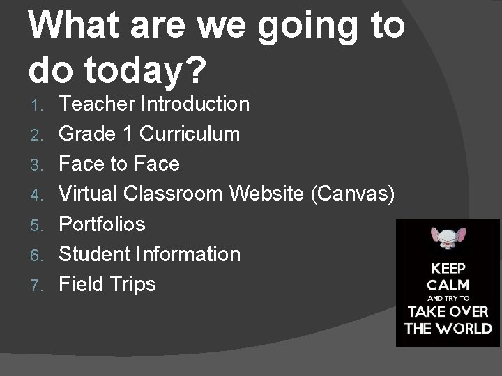 What are we going to do today? 1. 2. 3. 4. 5. 6. 7.