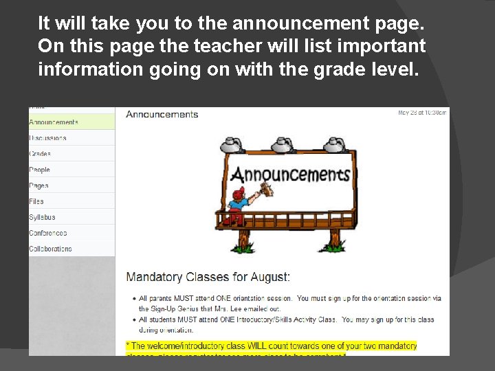 It will take you to the announcement page. On this page the teacher will