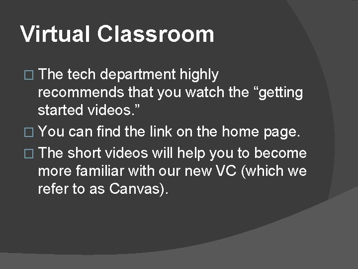 Virtual Classroom � The tech department highly recommends that you watch the “getting started