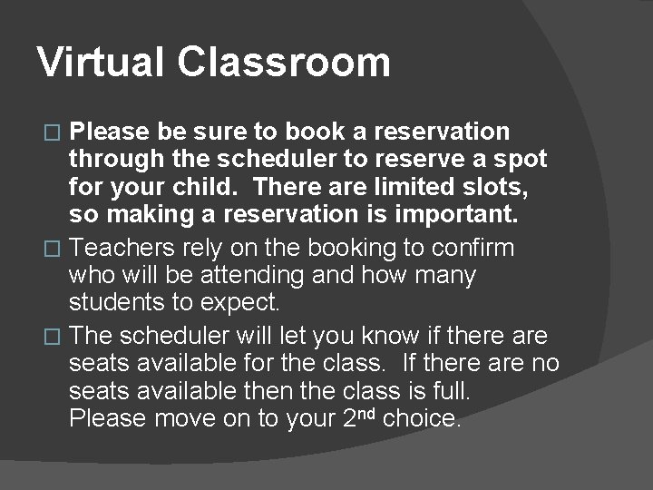 Virtual Classroom Please be sure to book a reservation through the scheduler to reserve