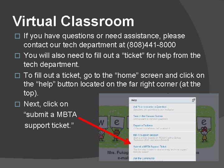 Virtual Classroom If you have questions or need assistance, please contact our tech department