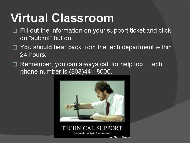 Virtual Classroom Fill out the information on your support ticket and click on “submit”