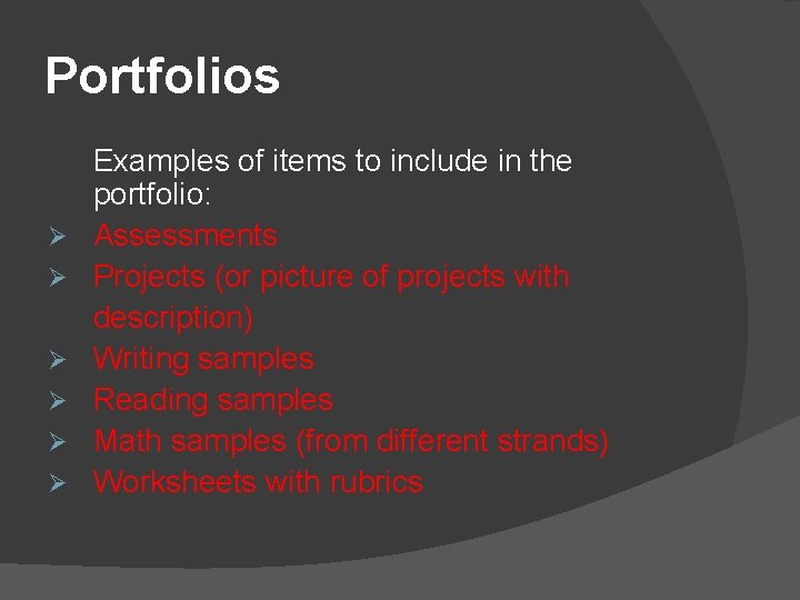 Portfolios Ø Ø Ø Examples of items to include in the portfolio: Assessments Projects