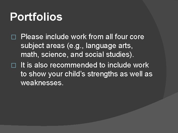 Portfolios Please include work from all four core subject areas (e. g. , language