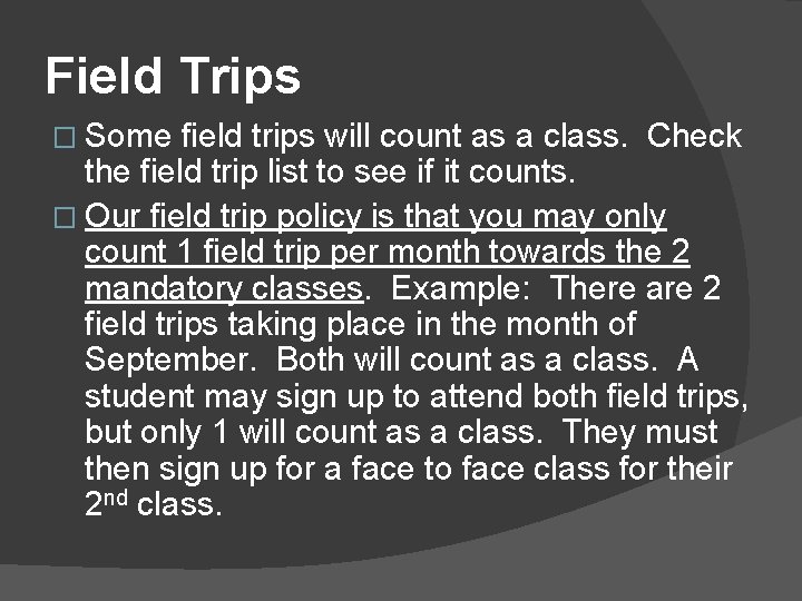 Field Trips � Some field trips will count as a class. Check the field